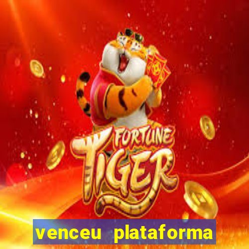 venceu plataforma de jogos